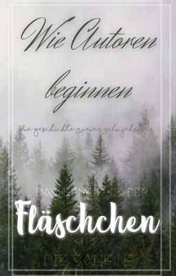 Wie Autoren beginnen- Das Geheimnis der Fläschchen