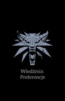 ∆ Wiedźmin ~ Preferencje ∆