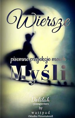 Wiersze - pisemne projekcje moich myśli...