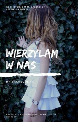 Wierzyłam w Nas || B.Kapustka