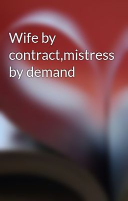 Wife by contract,mistress by demand