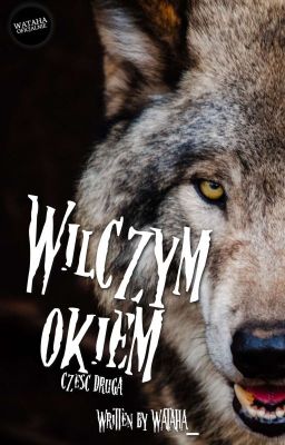 Wilczym Okiem | Część Druga