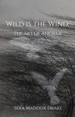 Wild Is the Wind: The Art of Ancilla