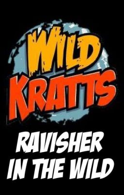 Wild Kratts: Ravisher in the Wild (+18)