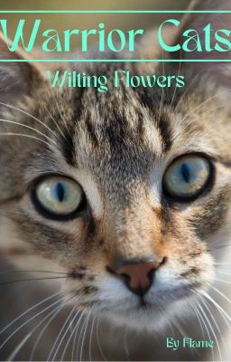 Wilting Flowers | A Warrior Cats Fanfiction