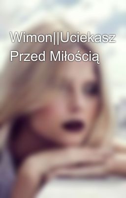 Wimon||Uciekasz Przed Miłością 