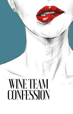 | Wine Team Confession |