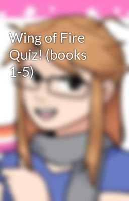 Wing of Fire Quiz! (books 1-5)