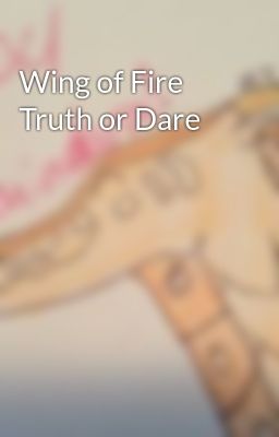 Wing of Fire Truth or Dare