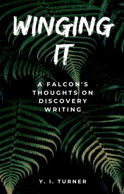 Winging It: A Falcon's Thoughts On Discovery Writing