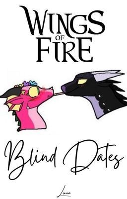 Wings of Fire Blind Dates!