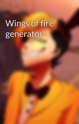 Wings of fire generator