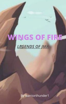 Wings of Fire- Legends of JMA