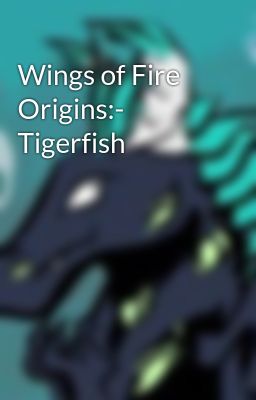 Wings of Fire Origins:- Tigerfish