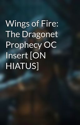 Wings of Fire: The Dragonet Prophecy OC Insert [ON HIATUS]