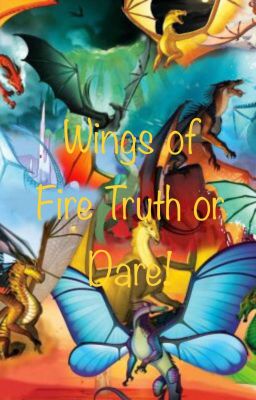 Wings of Fire Truth or Dare!