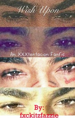 Wish upon- an XXXtentacion fanfic