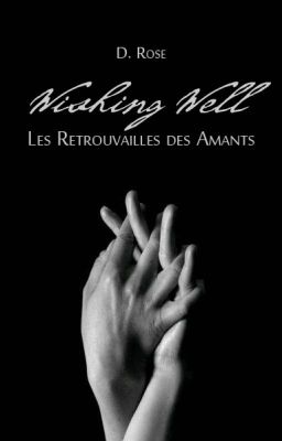 Wishing Well  { Les Retrouvailles des Amants }