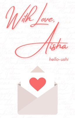 With Love, Aisha (𝐑𝐄𝐖𝐑𝐈𝐓𝐈𝐍𝐆)