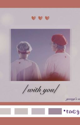 •with you•|taegi|