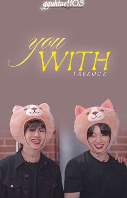 WITH YOU ( Taekook Twoshot) 