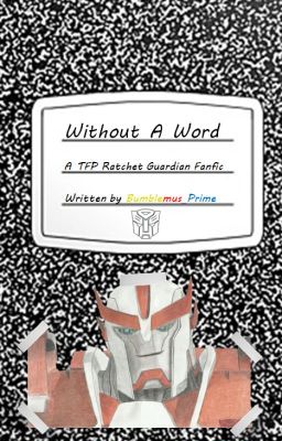 Without a Word-a TFP Ratchet Guardian Fanfic (Completed)