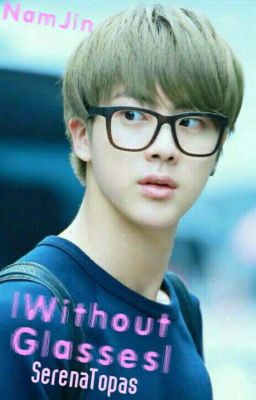 Without Glasses // NamJin OneShot