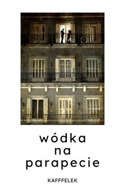 wódka na parapecie (L.T. fanfiction)