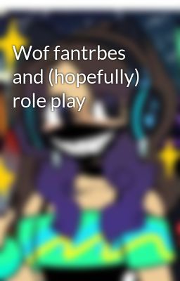 Wof fantrbes and (hopefully) role play