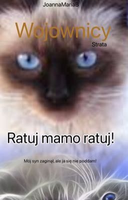 Wojownicy Strata Ratuj mamo ratuj!