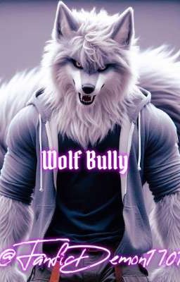 Wolf Bully {Lycan Romance{18+}