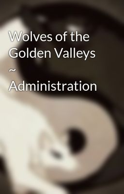 Wolves of the Golden Valleys ~ Administration 