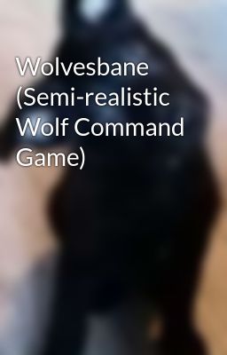 Wolvesbane (Semi-realistic Wolf Command Game) 