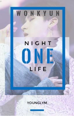 [WonKyun] [Monsta X] [NC-17] One Night. One Life.
