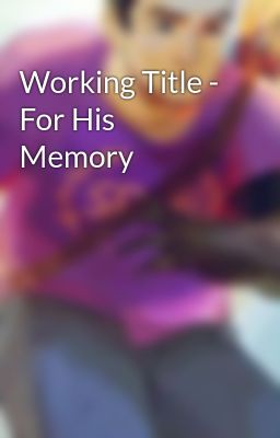 Working Title - For His Memory