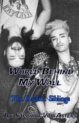 World Behind My Wall (The Kaulitz Siblings)