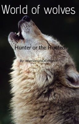 -•World Of Wolves•-•Hunter Or The Hunted•-