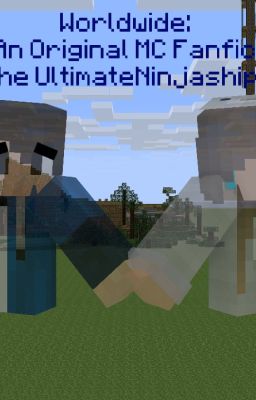 Worldwide: An Original Minecraft Fanfiction