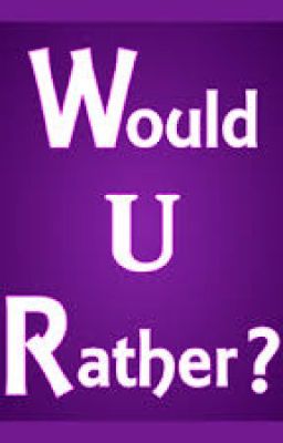 Would U Rather?