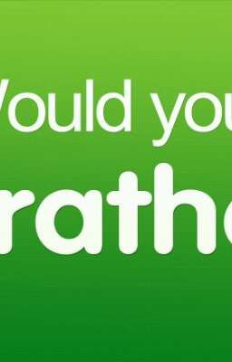 Would You Rather?