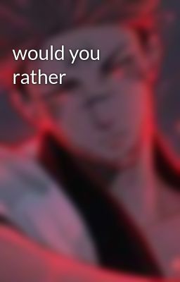 would you rather