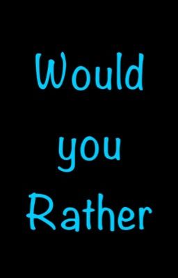 Would you Rather