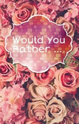 Would You Rather