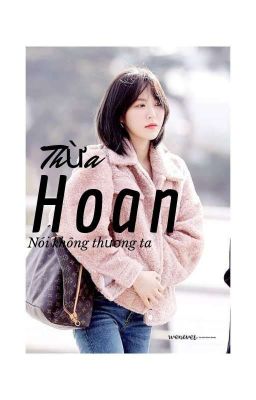 [WR] Hoan Nói Không Thương Ta