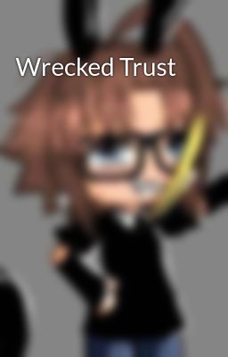 Wrecked Trust