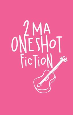 [Write] 2MA Oneshot Fiction