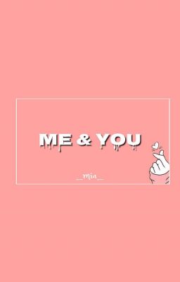 [Write] ME AND YOU 