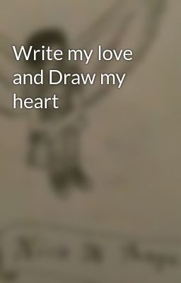 Write my love and Draw my heart