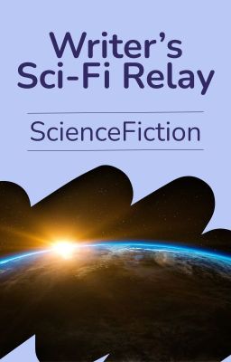 Writer's Sci-Fi Relay - A Writing Collab