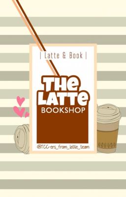 [WRITING|Khai Trương] The Latte Bookshop
